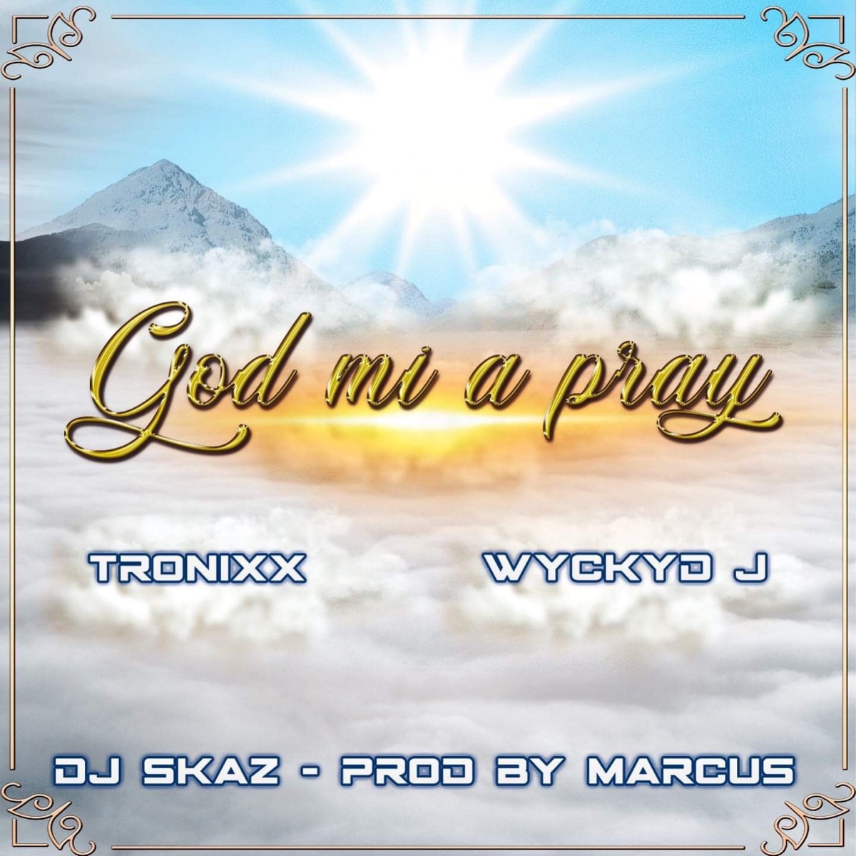 God mi a pray (feat. Wyckyd J & DJ Skaz) - Single by Tronixx album cover