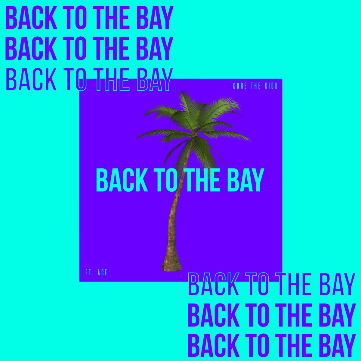 Back To the Bay (feat. Ace) - Single by Core The Kidd album cover