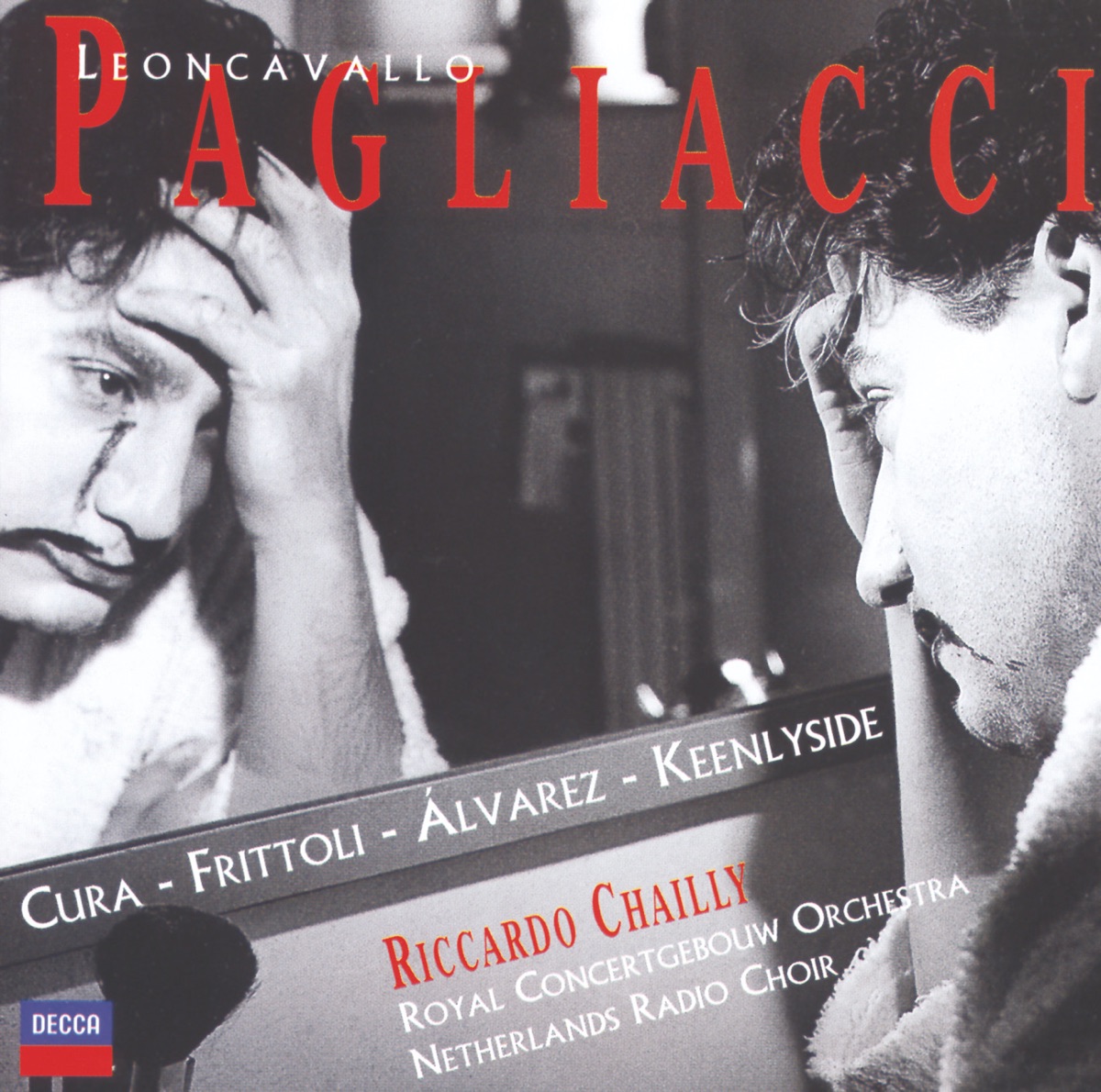 Leoncavallo: I Pagliacci by Barbara Frittoli, Carlos Alvarez, José Cura, Royal Concertgebouw Orchestra, National Kinderkoor, Netherlands Radio Chorus & Riccardo Chailly album cover