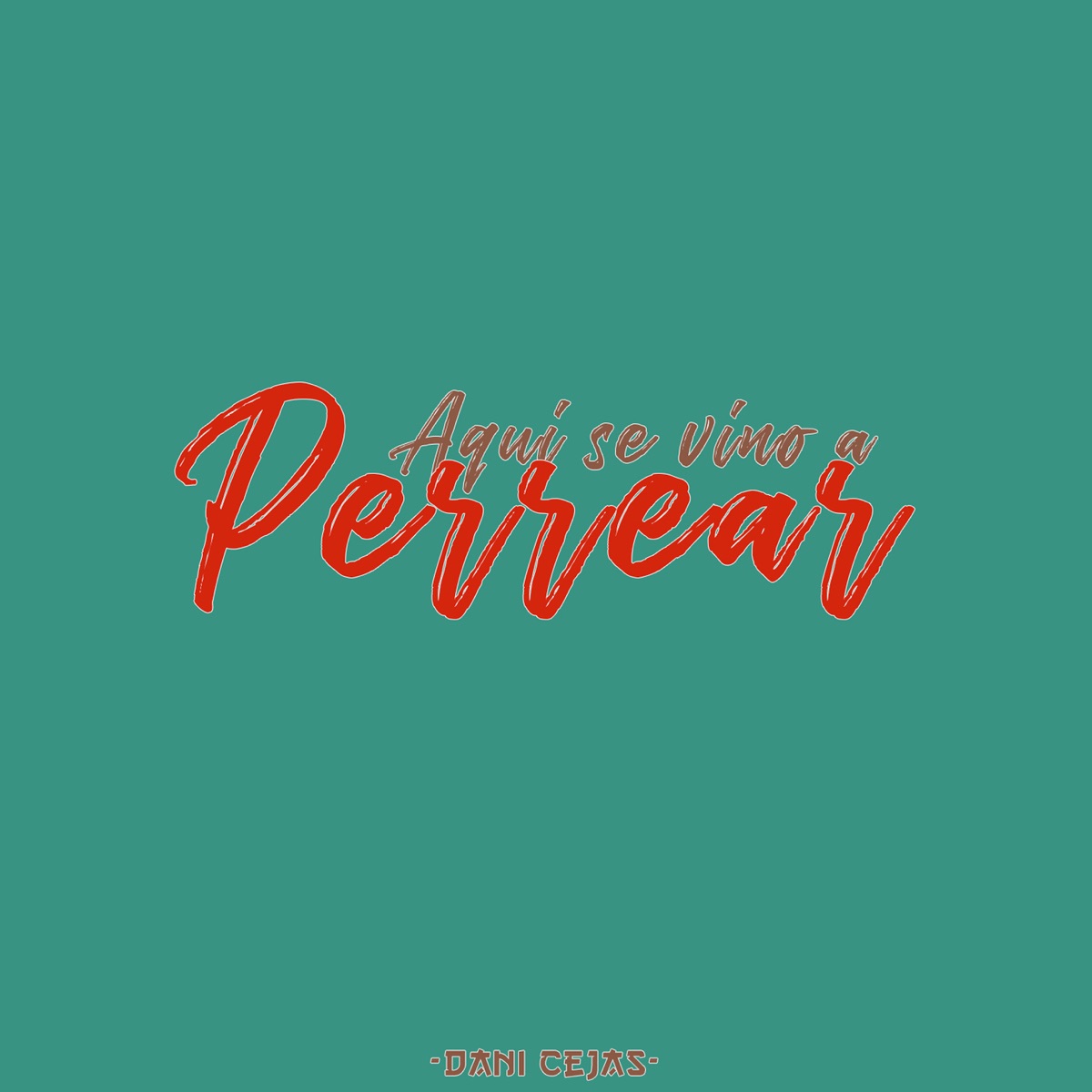 Aquí Se Vino a Perrear - Single by Dani Cejas & Tuti Dj album cover
