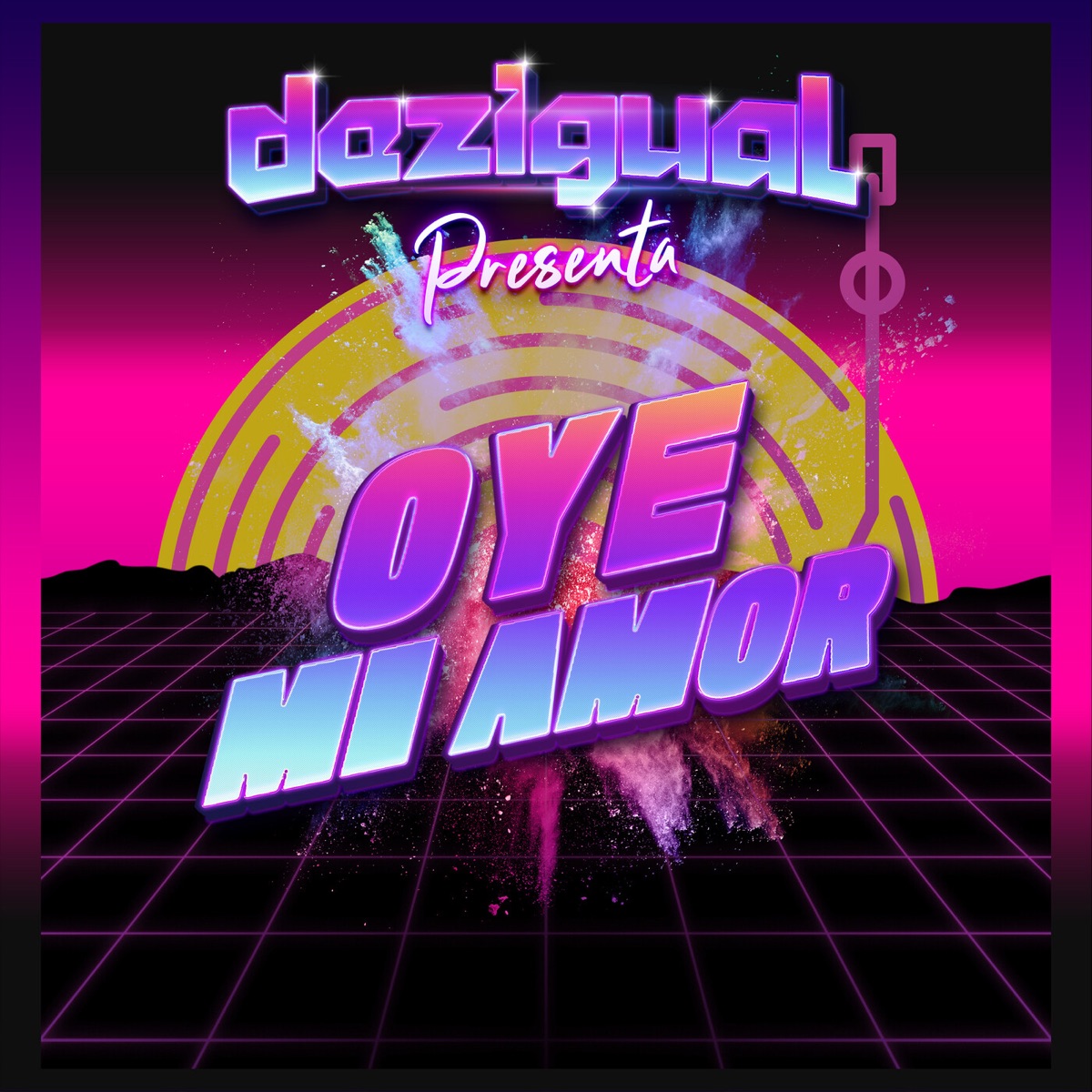 Oye Mi Amor - Single by Dezigual album cover