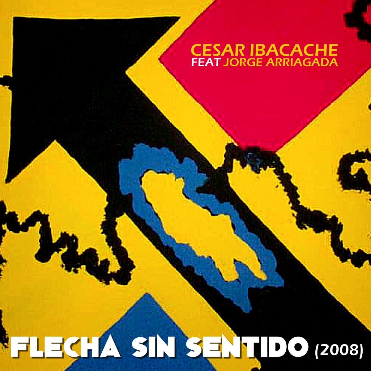 Flecha Sin Sentido (2008) [feat. Jorge Arriagada] - Single by César Ibacache album cover