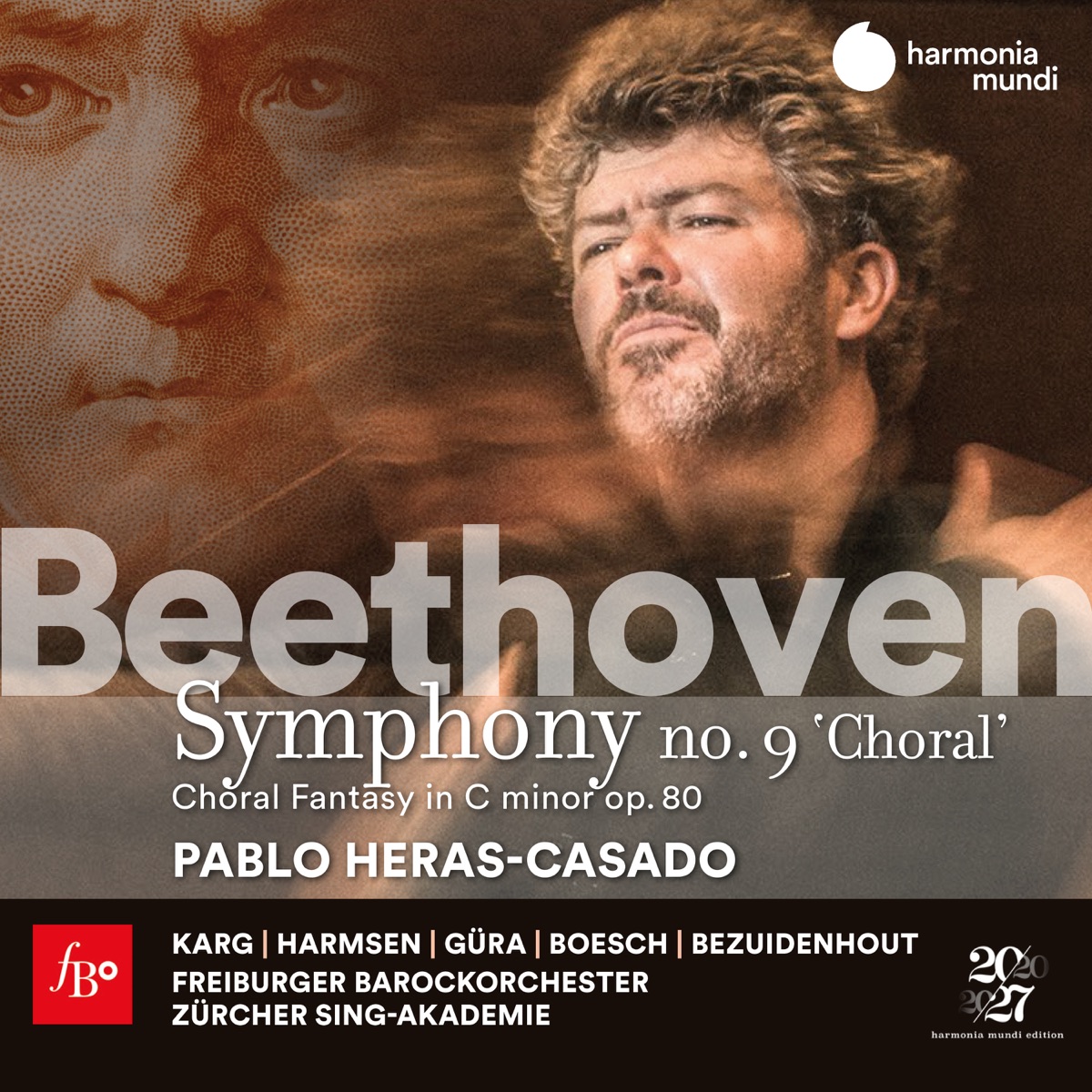 Beethoven: Symphony No. 9 & Choral Fantasy by Pablo Heras-Casado, Freiburger Barockorchester, Zürcher Sing-Akademie, Kristian Bezuidenhout, Christiane Karg, Sophie Harmsen, Werner Güra & Florian Boesch album cover
