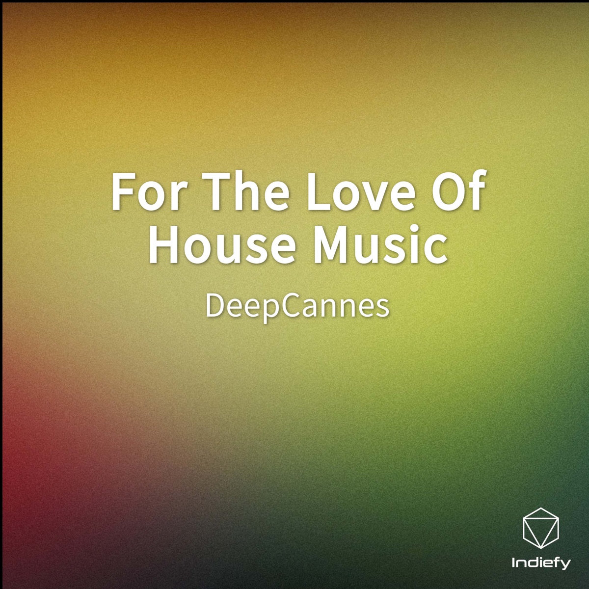 For the Love of House Music - Single by DeepCannes album cover