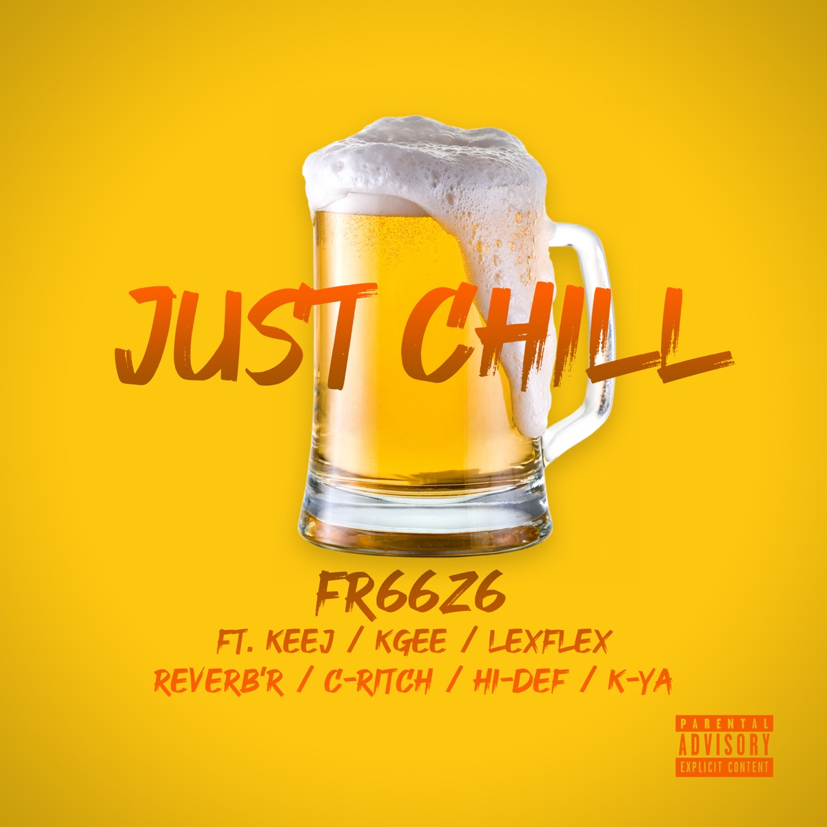 Just Chill (feat. Hi-Def, Reverb'r, Lexflex, Keej, kya, Kgee & Critch) - Single by FR66Z6 album cover