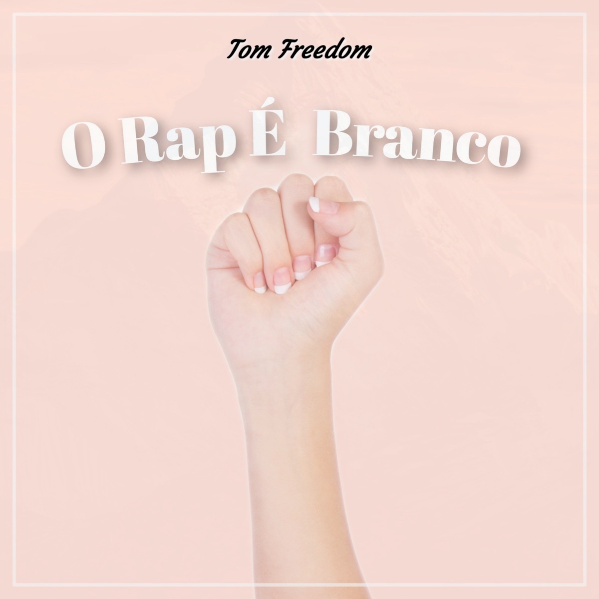 O Rap É Branco - Single by Tom Freedom album cover