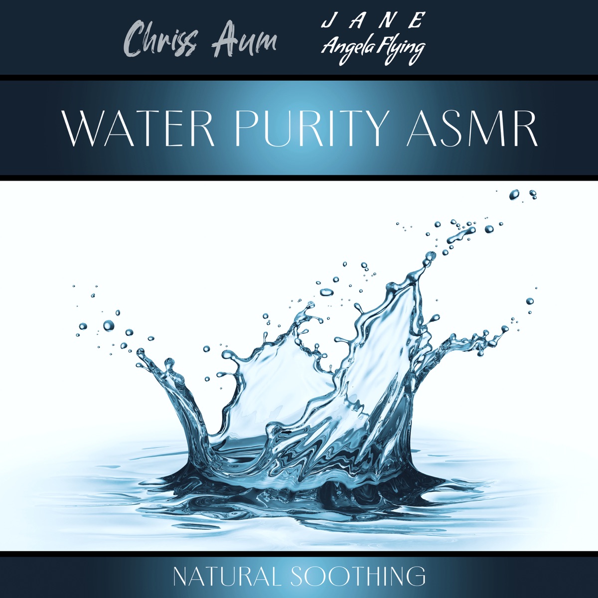 Water Purity ASMR: Natural Soothing by Chriss Aum & Jane - Angela Flying album cover