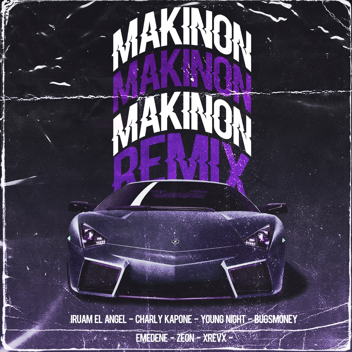 Makinon Remix (feat. Charly Kapone, Emedene, xREVx, Zeon, BugsMoney & Young Night) - Single by Iruam El Ángel album cover