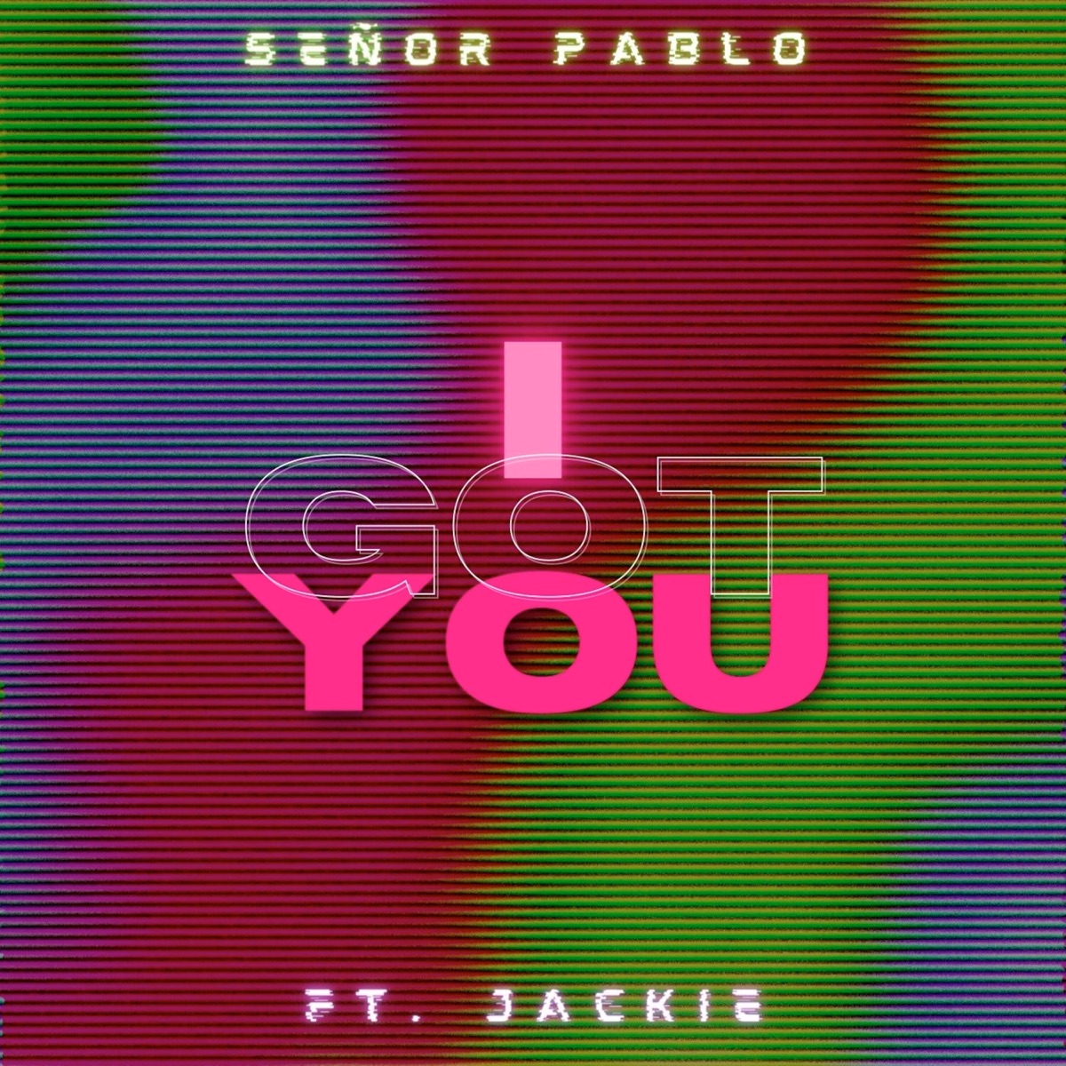 I Got You (feat. Jackie) - Single by Señor Pablo album cover