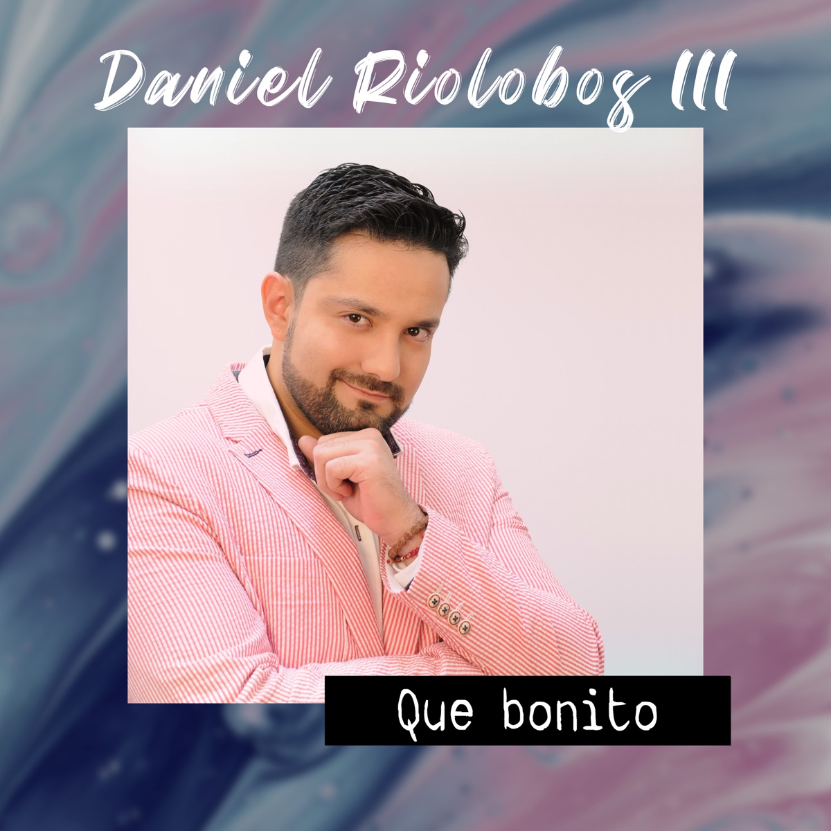 Que Bonito - Single by Daniel Riolobos III album cover
