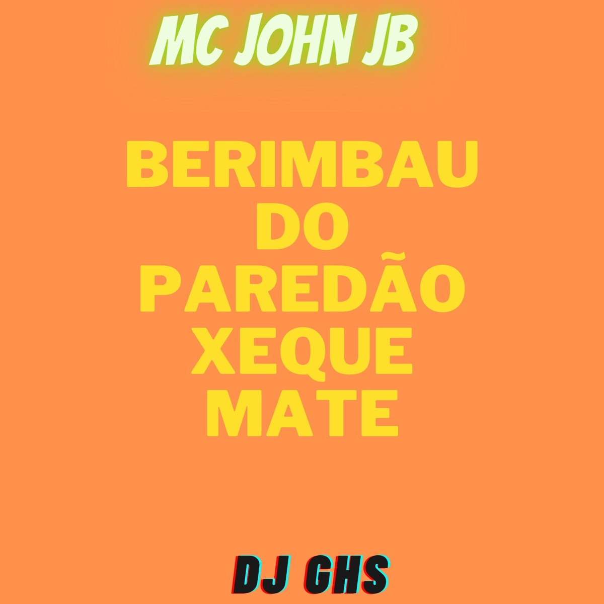 Berimbau do Paredão Xeque Mate (feat. Dj Ghs) - Single by MC John JB album cover