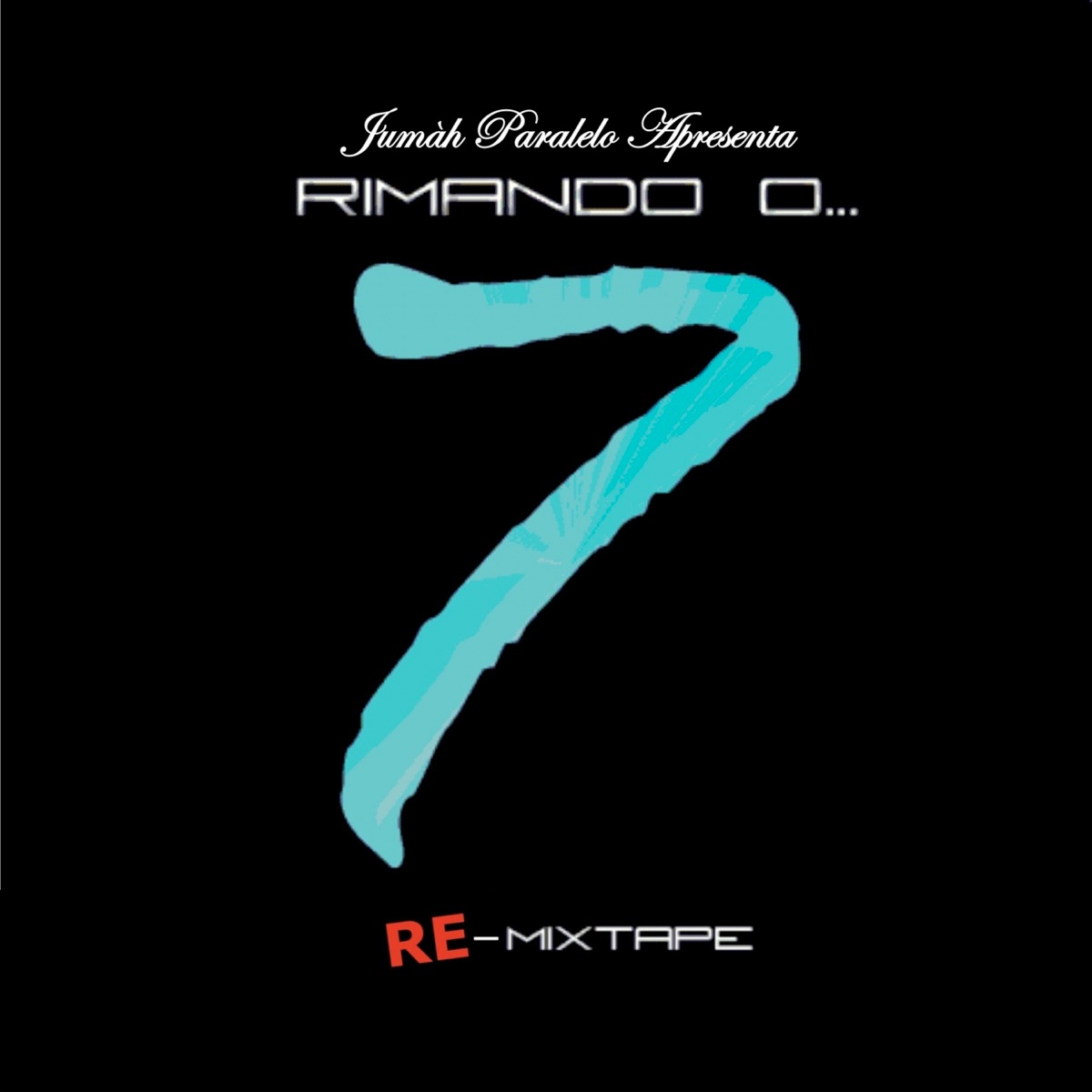 Jumar Paralelo Apresenta Rimando o... 7 Re-Mixtape by Jumar Paralelo album cover