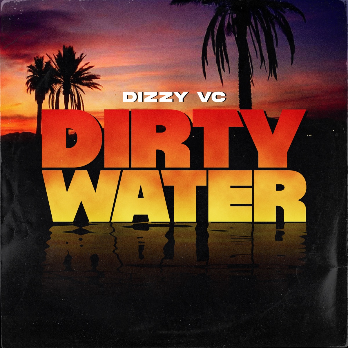 Dirty Water - Single by Dizzy VC album cover