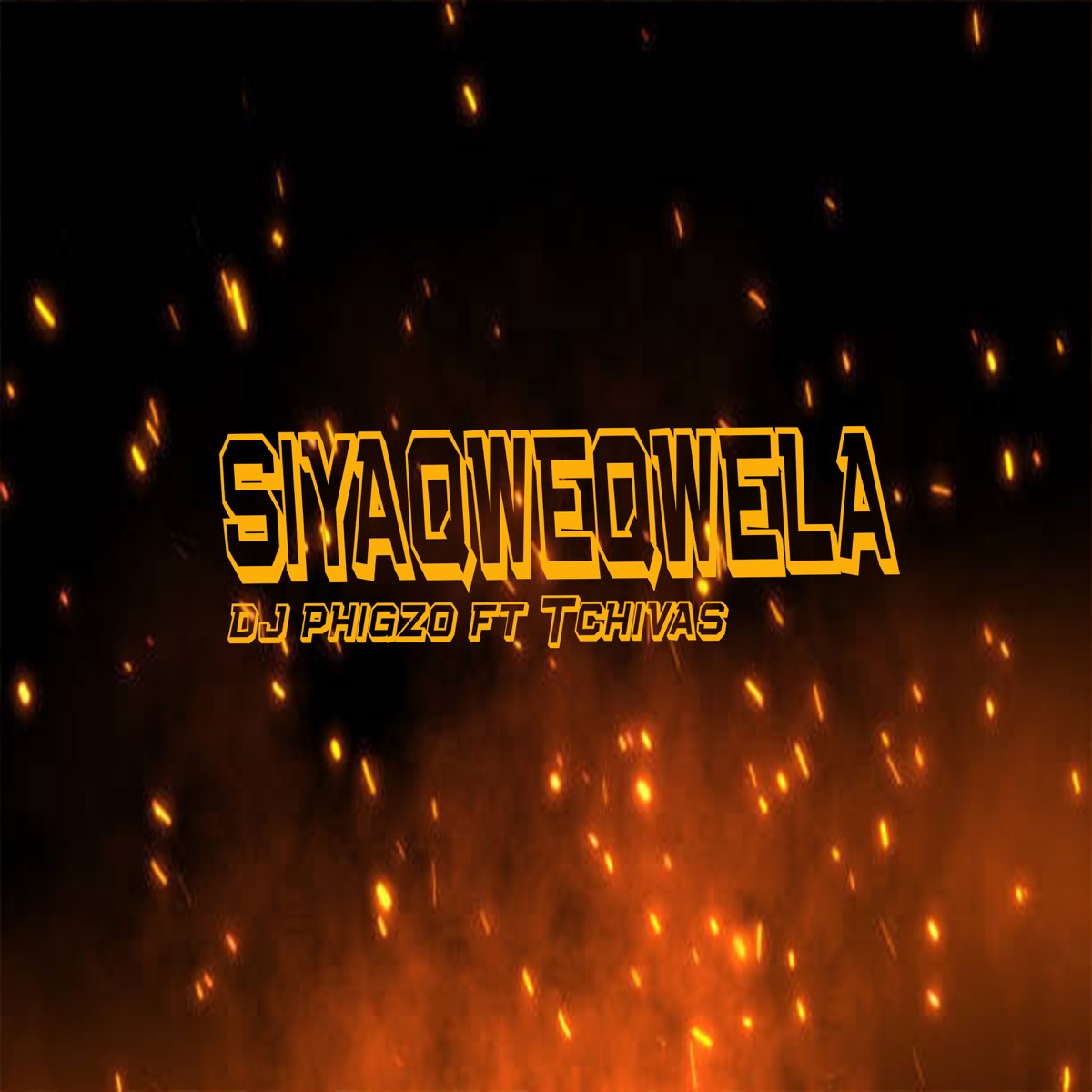 Siyaqweqwela (feat. TCHIVAS) - Single by DJ Phigzo album cover