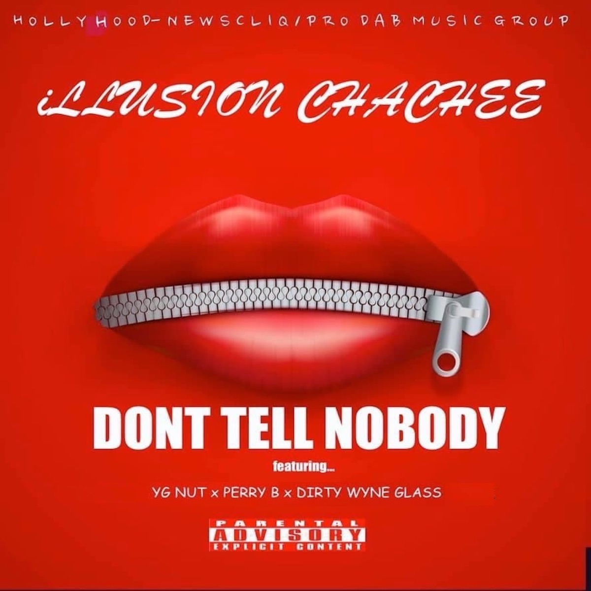 Don't Tell Nobody (feat. YG Nut, Perry B & Dirty Wyne Glass) - Single by Illusion Chachee album cover