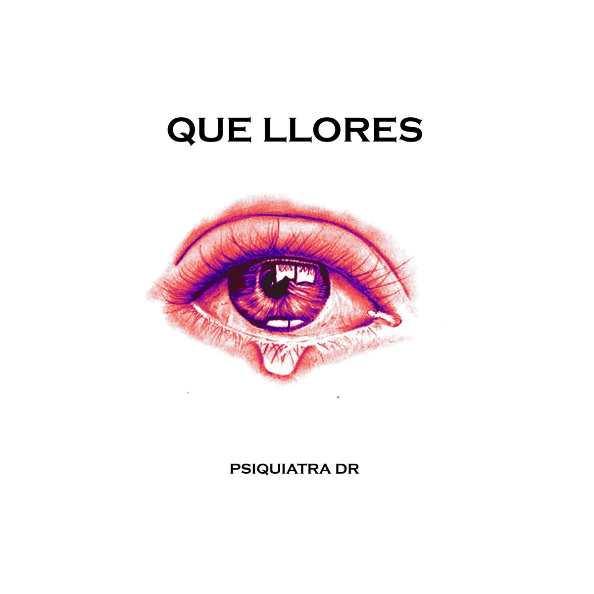 Que Llores - Single by Psiquiatra Dr album cover