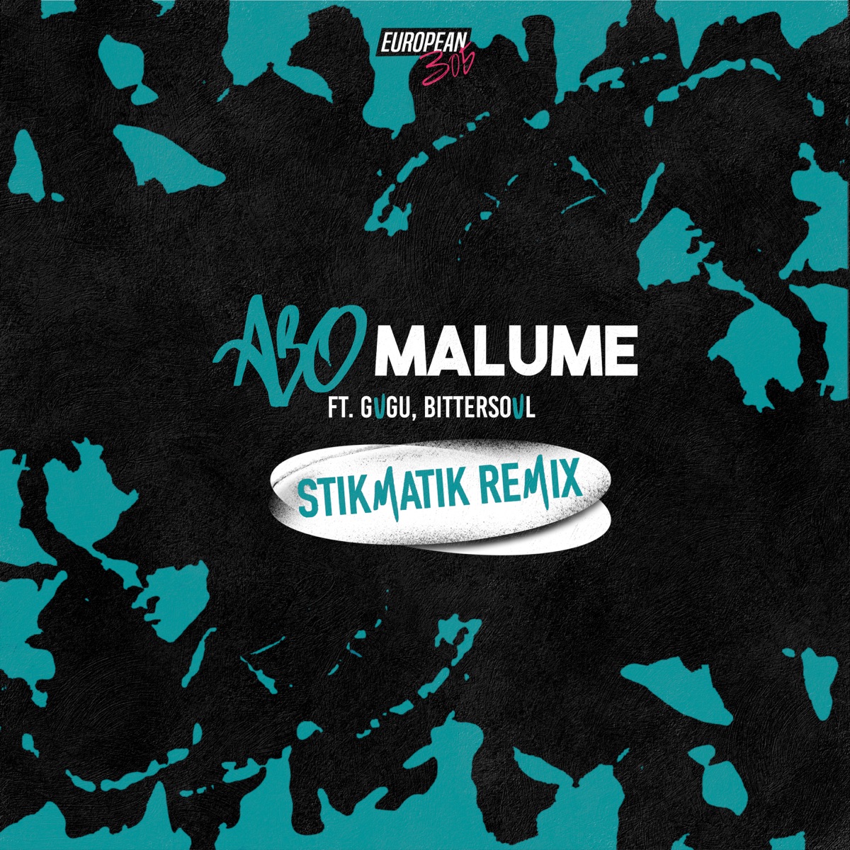 Abo Malume (Stikmatik Remix) [feat. Gugu & BitterSoul] - Single by European 305 & STIKMATIK album cover