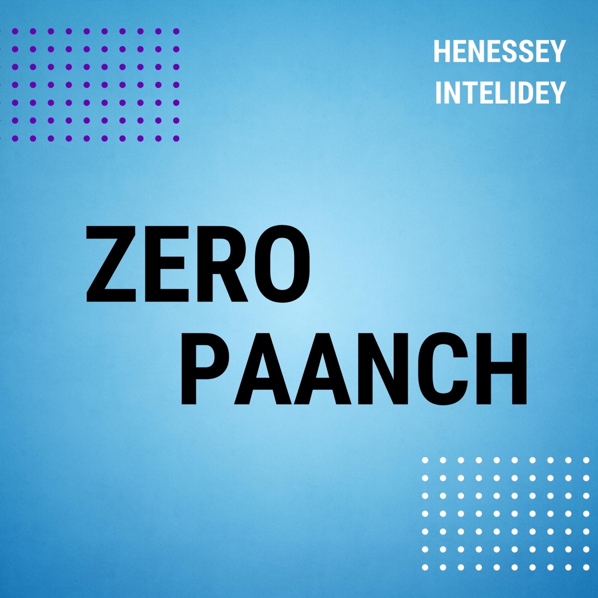 Zero Paanch - Single by InteliDey & Henessey album cover