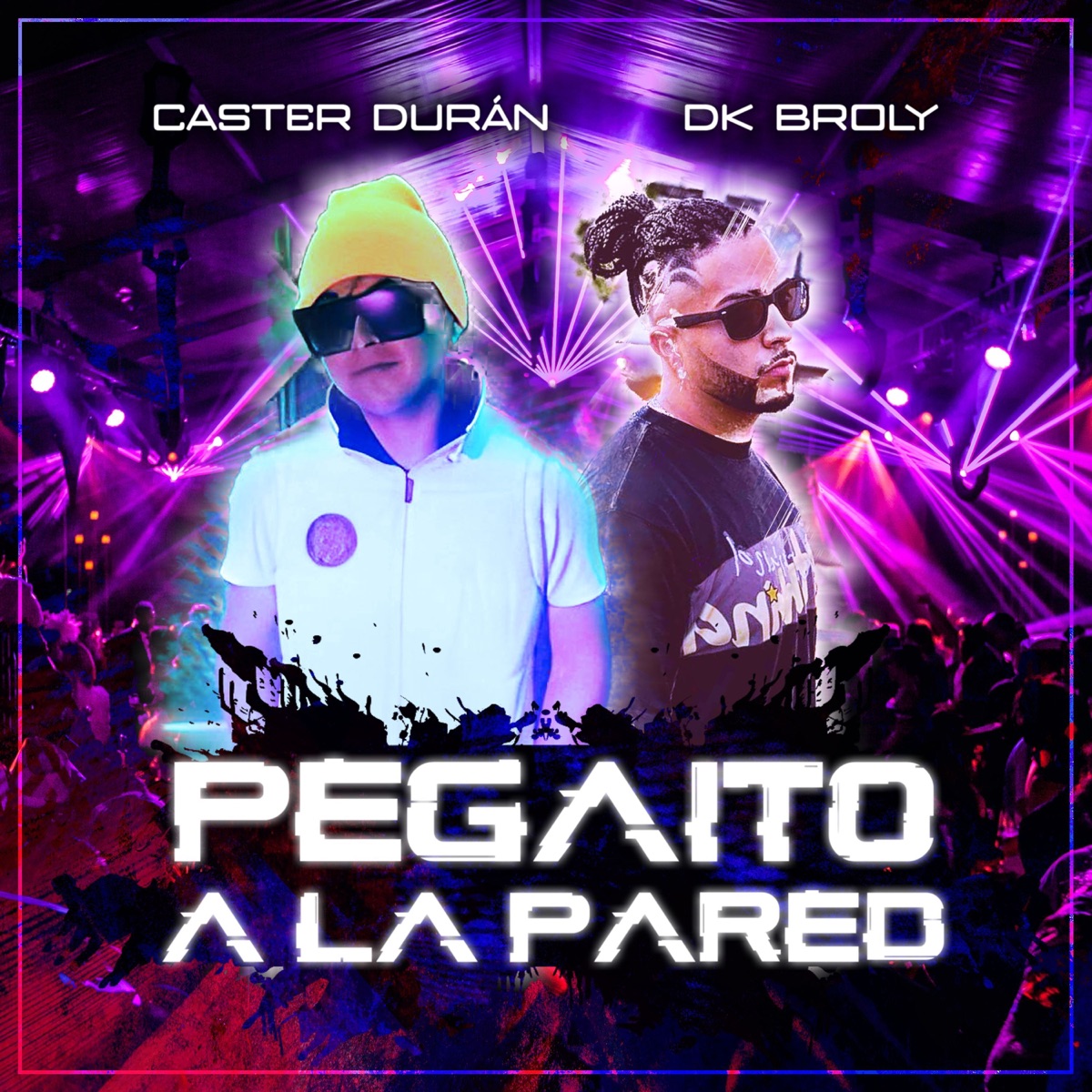 Pegaito a la Pared - Single by Caster Durán & DK Broly album cover