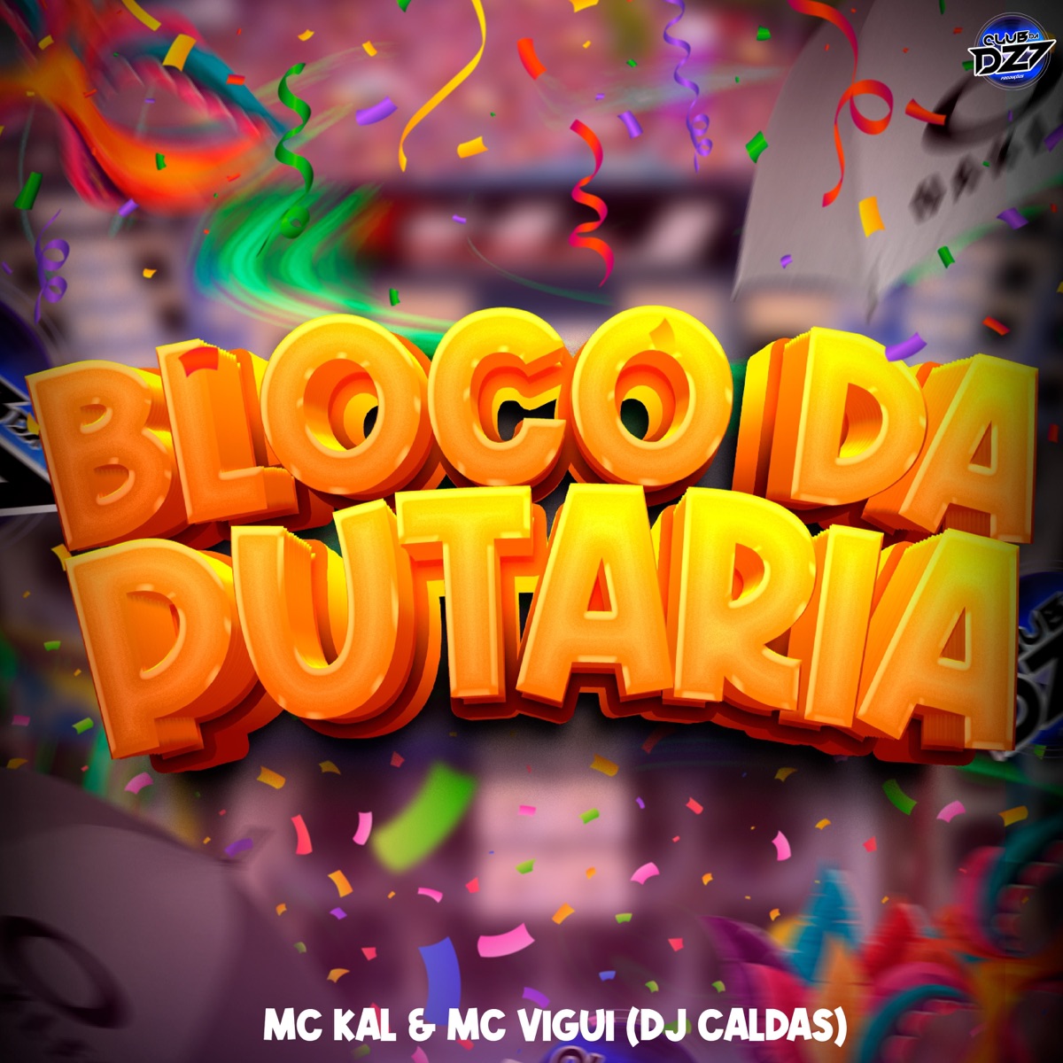 BLOCO DA PUTARIA (feat. DJ Caldas) - Single by MC Kal, Club da DZ7 & Mc Vigui album cover