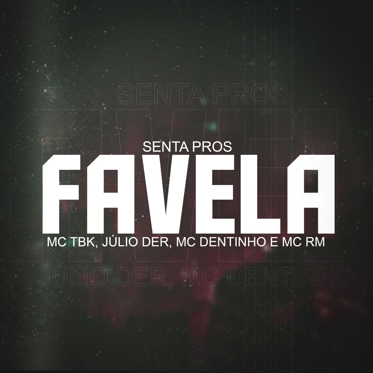 Senta Pros Favela (feat. MC Julio D.E.R., Mc Rm & Mc Dentinho) - Single by Mc TBK album cover