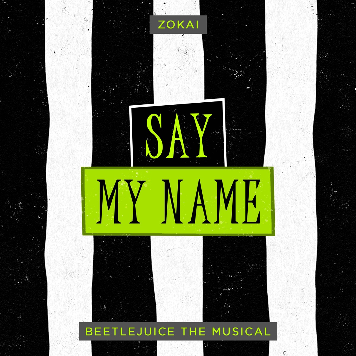 Say My Name (From "Beetlejuice the Musical") [feat. Rodo Balderas] [Cover] - Single by Zokai album cover