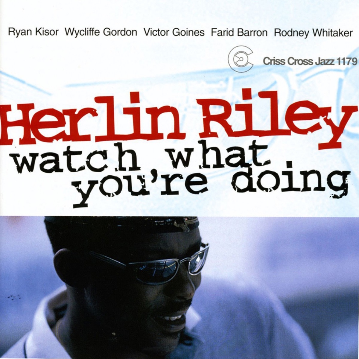 Watch What You're Doing (feat. Ryan Kisor, Wycliffe Gordon, Victor Goines, Farid Barron & Rodney Whitaker) by Herlin Riley album cover
