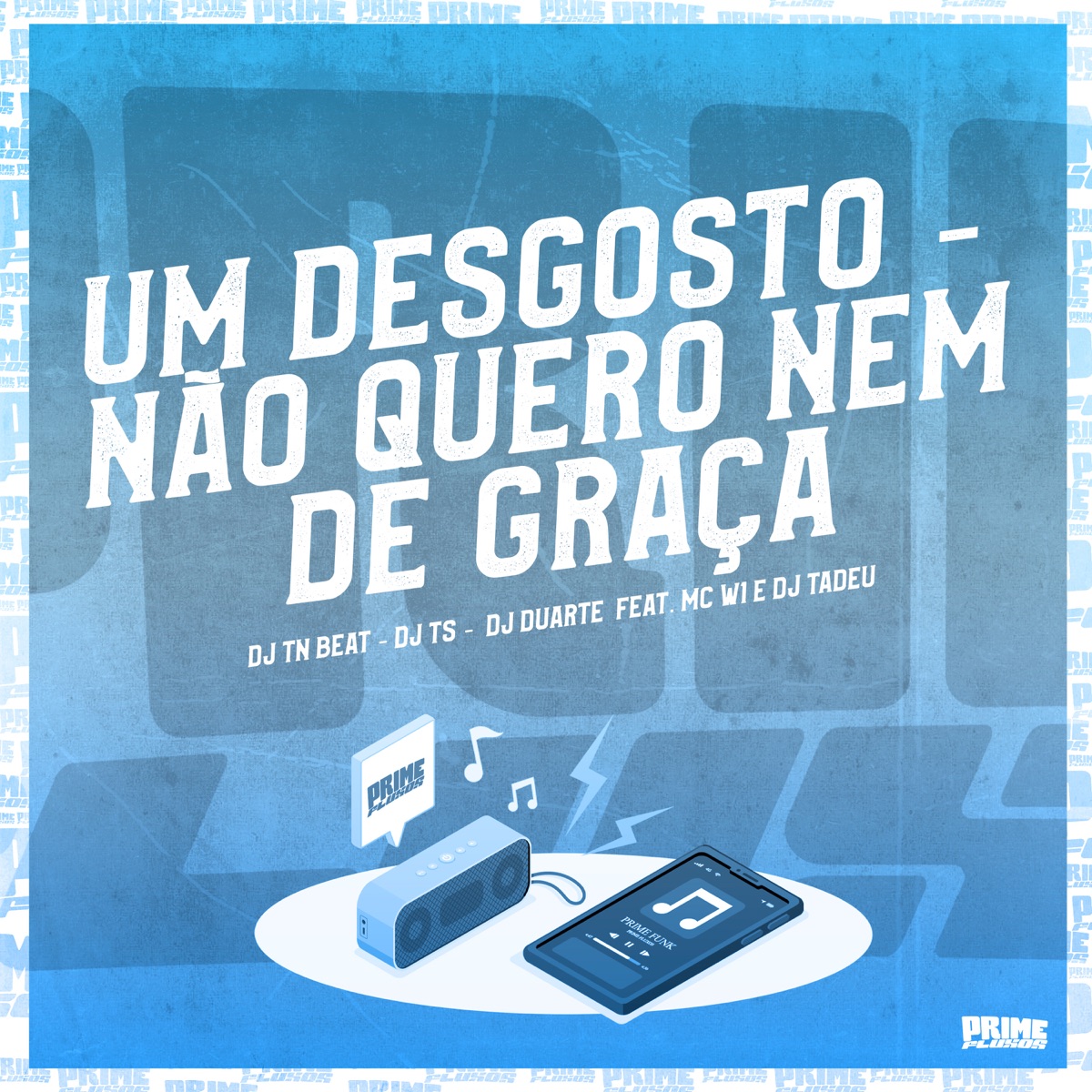 Um Desgosto - Não Quero Nem de Graça (feat. MC W1 & Dj Tadeu) - Single by DJ TN Beat, DJ TS & DJ DUARTE album cover