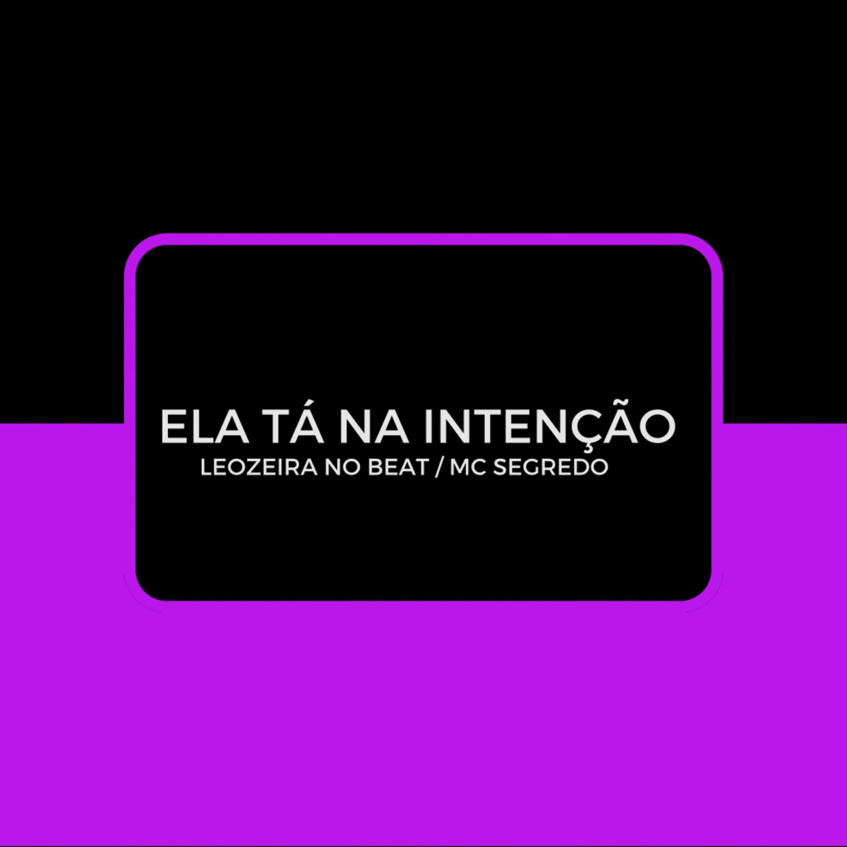 Ela Tá na Intenção - Single by Leozeira no Beat & mc segredo album cover