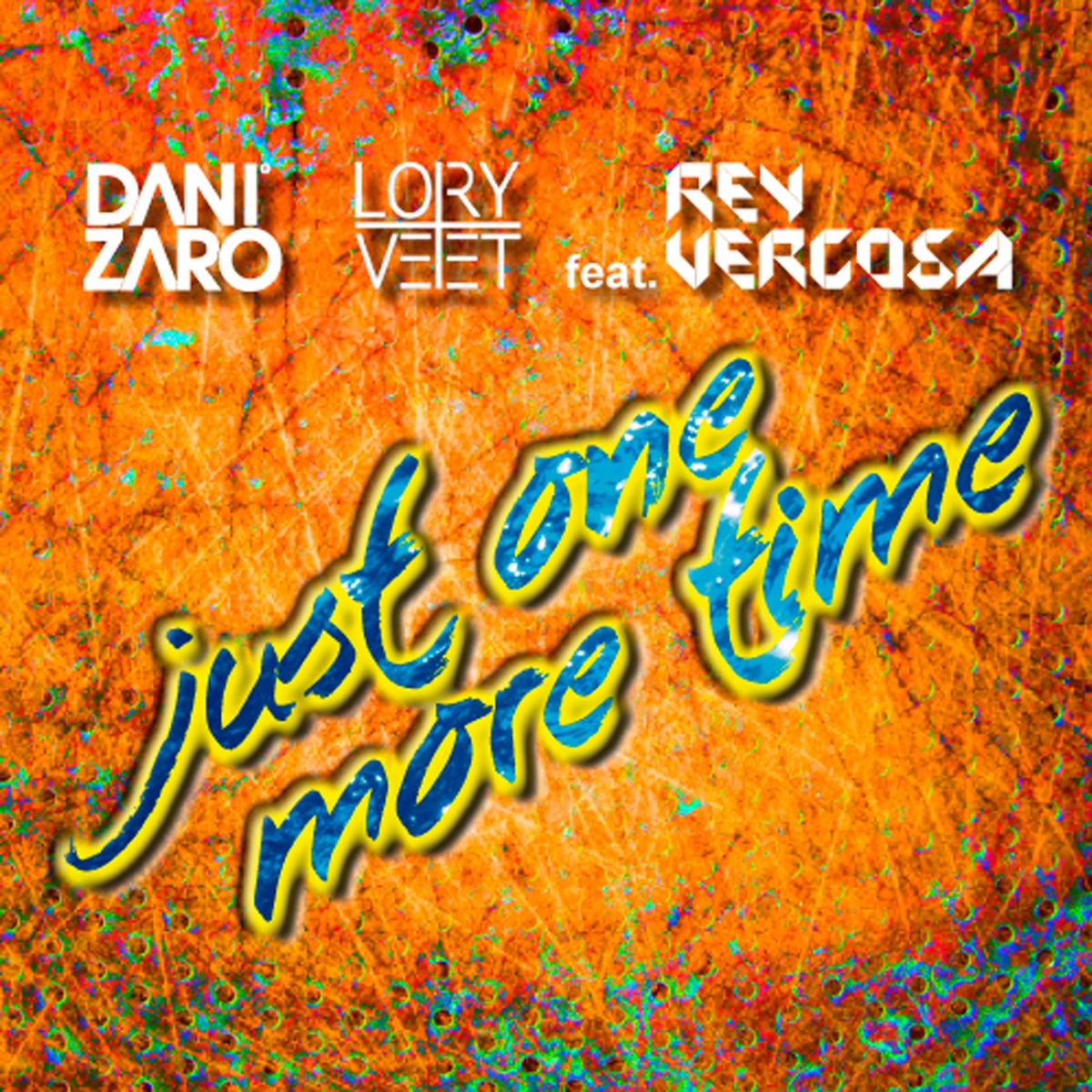 Just One More Time (feat. Rey Vercosa) - Single by Dani Zaro & Lory Veet album cover