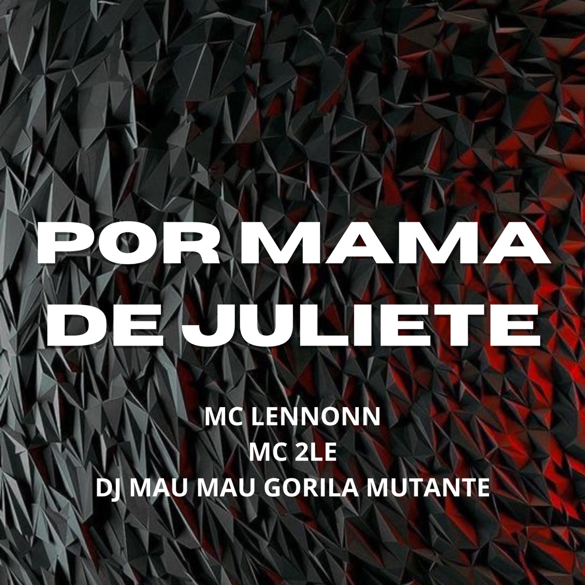 Por Mama de Juliete - Single by DJ MAU MAU GORILA MUTANTE, MC Lennonn & MC 2LE album cover