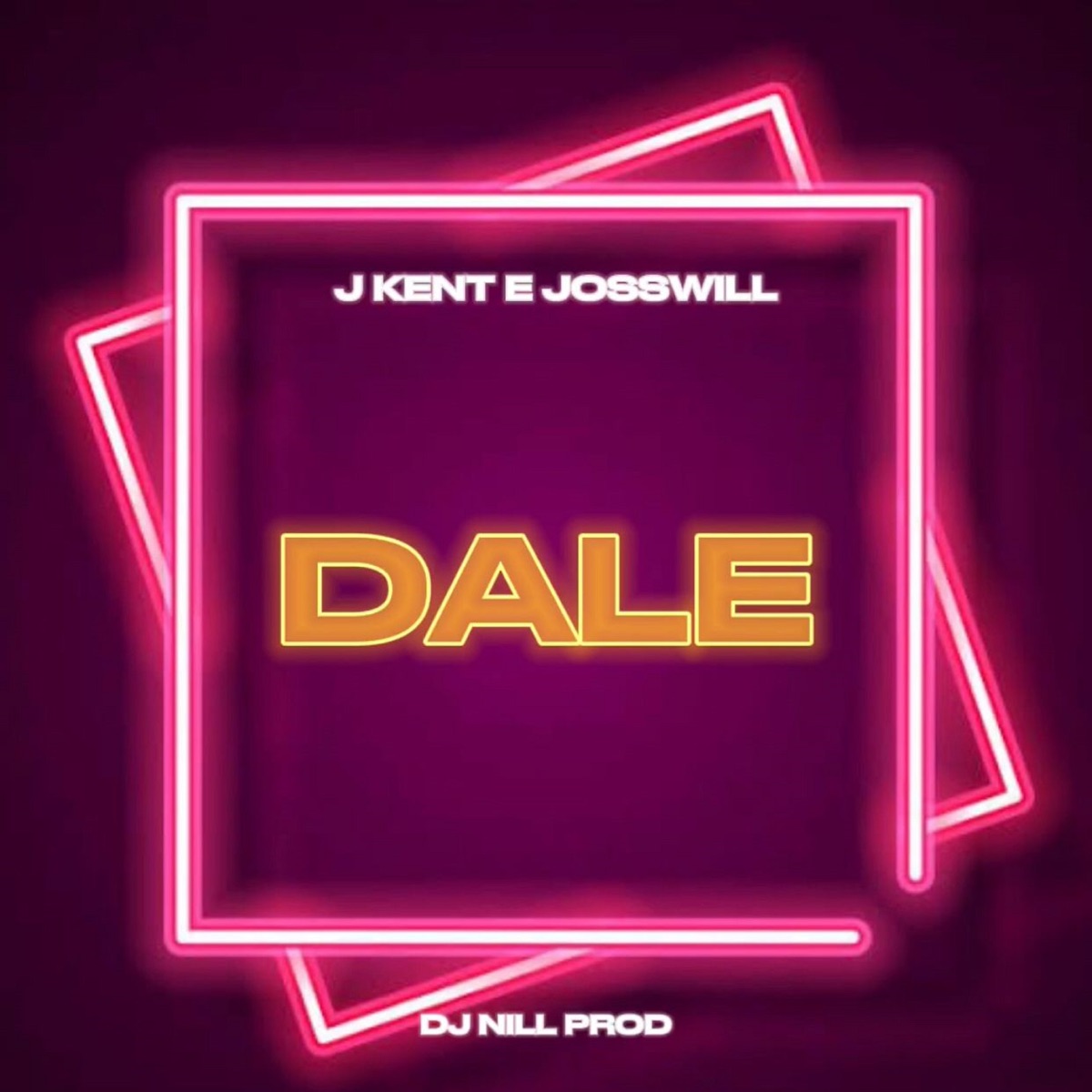 Dale - Single by DJ Nill Prod, J. Kent & JossWill album cover