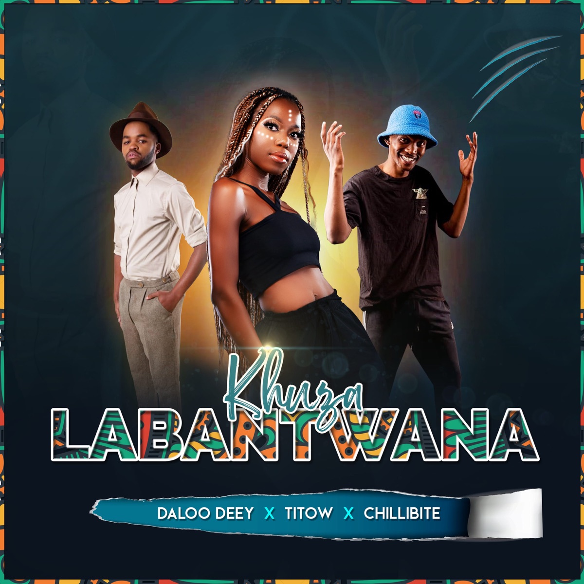 Khuza Labantwana - Single by Daloo Deey, Titow & Chillibite album cover