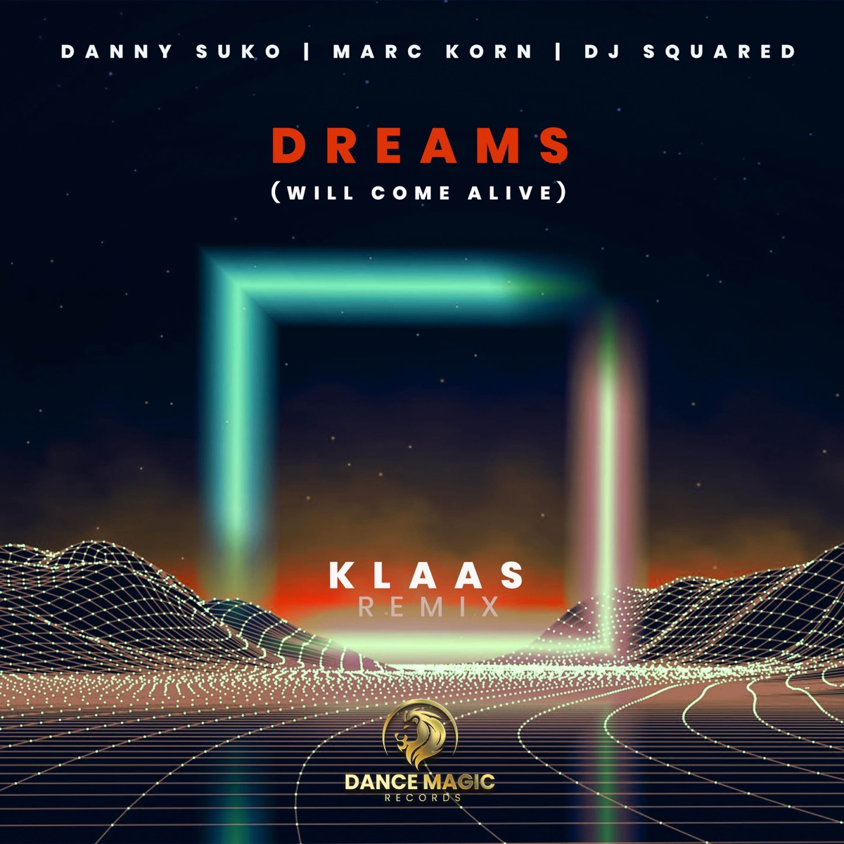 Dreams (Will Come Alive) [Klaas Remix] [feat. DJ Squared] - Single by Danny Suko & Marc Korn album cover