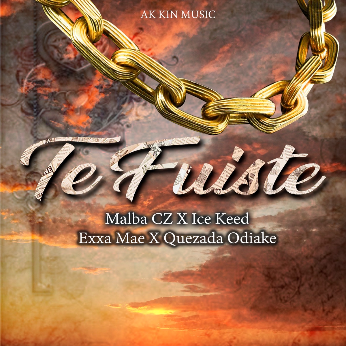 Te Fuiste (feat. MALBA CZ, Ice Keed, Exxa Mae & Quezada Odiake) - Single by AK KIN MUSIC album cover