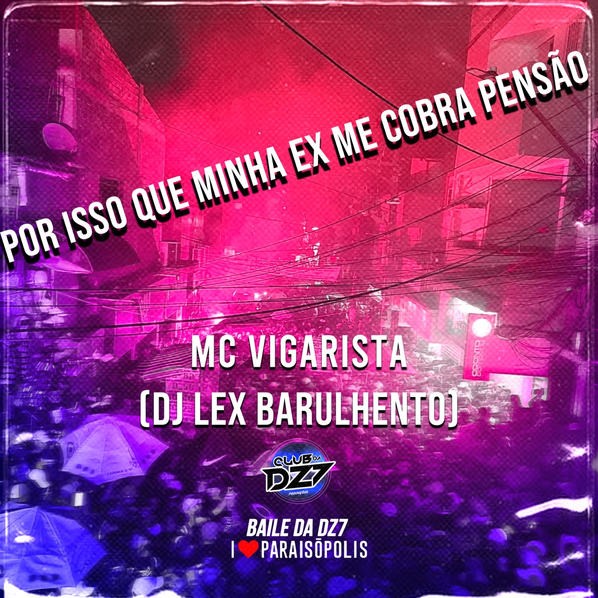 POR ISSO QUE MINHA EX ME COBRA PENSÃO (feat. Dj Lex Barulhento) - Single by Mc Vigarista & Club Dz7 album cover