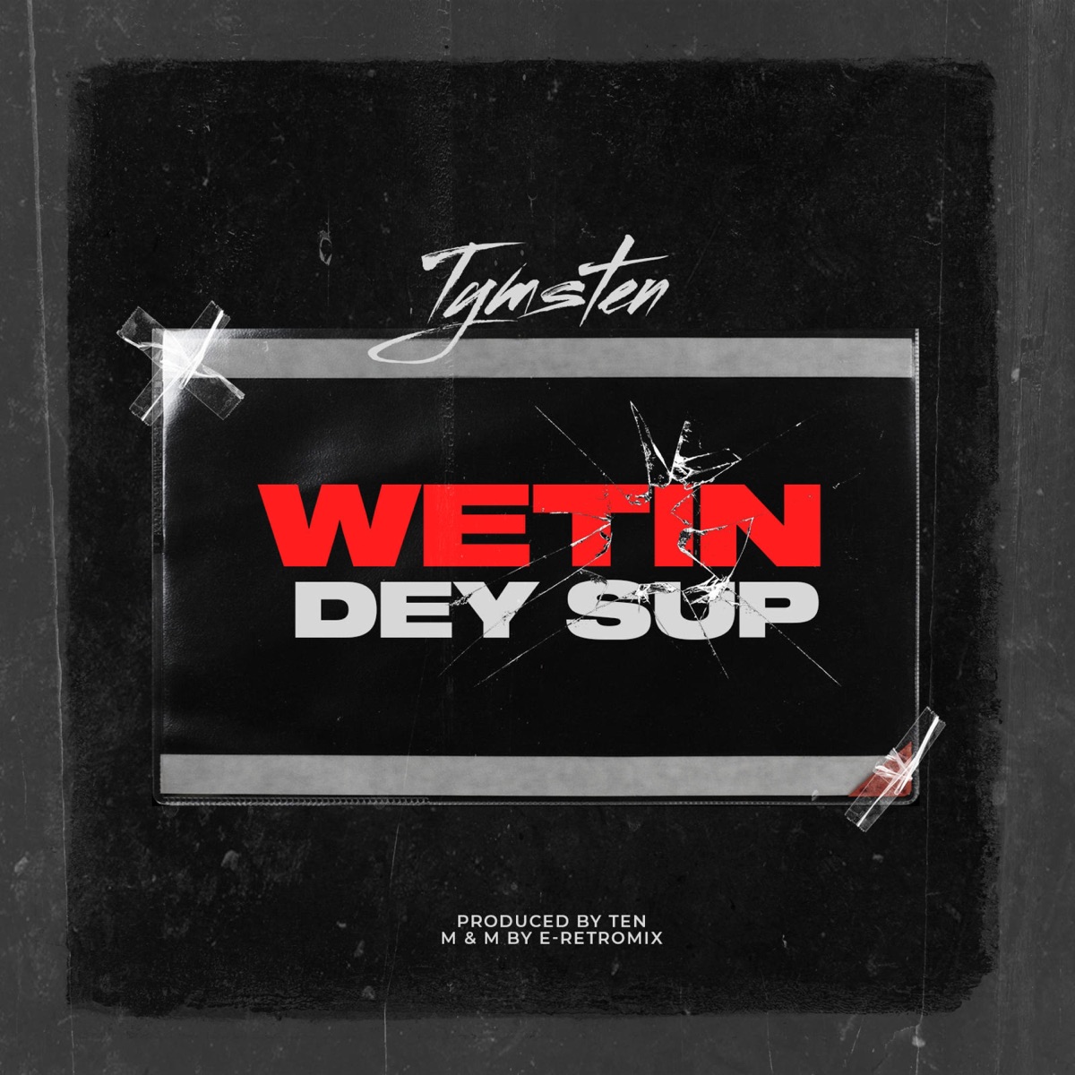 Wetin Dey Sup - Single by Tymsten album cover
