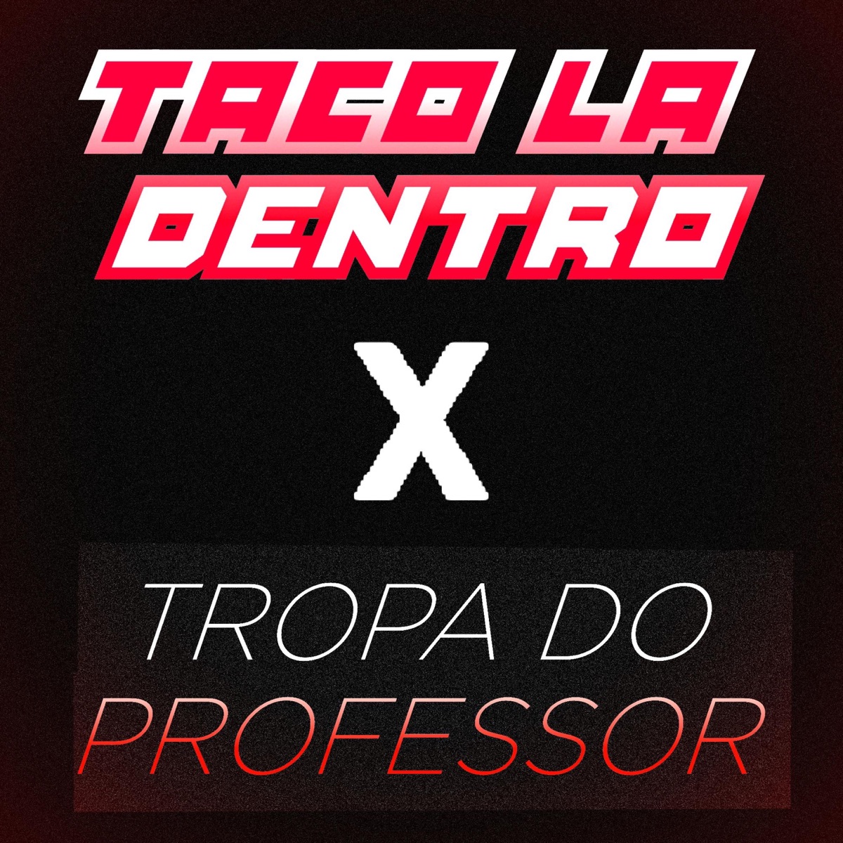 Taco Lá Dentro X Tropa Do Professor - Single by RXYET album cover