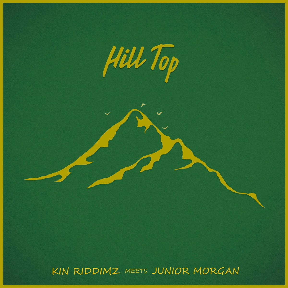 Hill Top (Kin Riddimz Meets Junior Morgan) by Kin Riddimz & Junior Morgan album cover