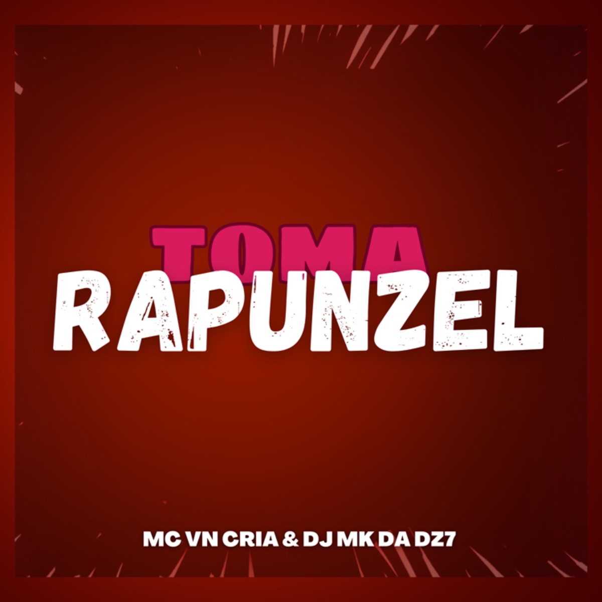 TOMA RAPUNZEL - Single by MC VN Cria & DJ MK DA DZ7 album cover