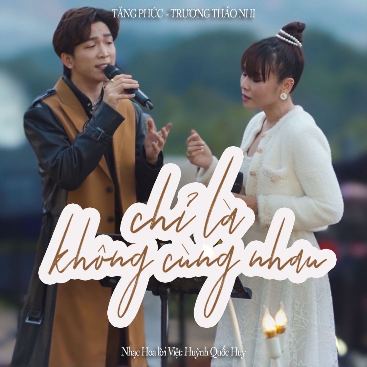 Chỉ Là Không Cùng Nhau (Live Version) - Single by Tăng Phúc & Trương Thảo Nhi album cover
