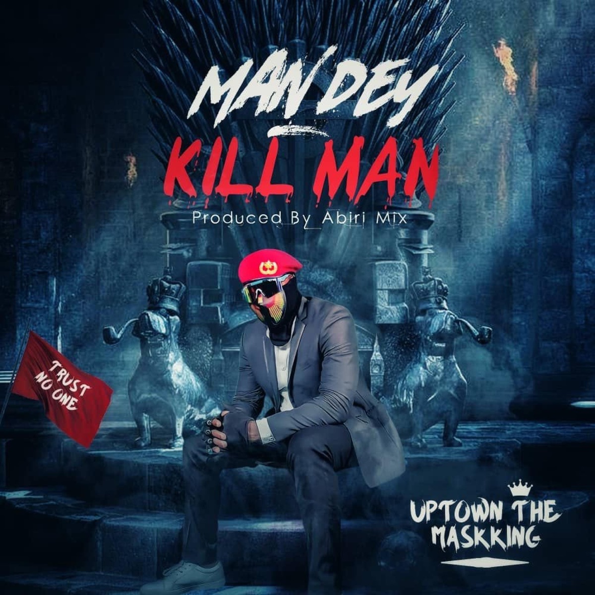 Man Dey Kill Man - Single by Uptown the Maskking album cover