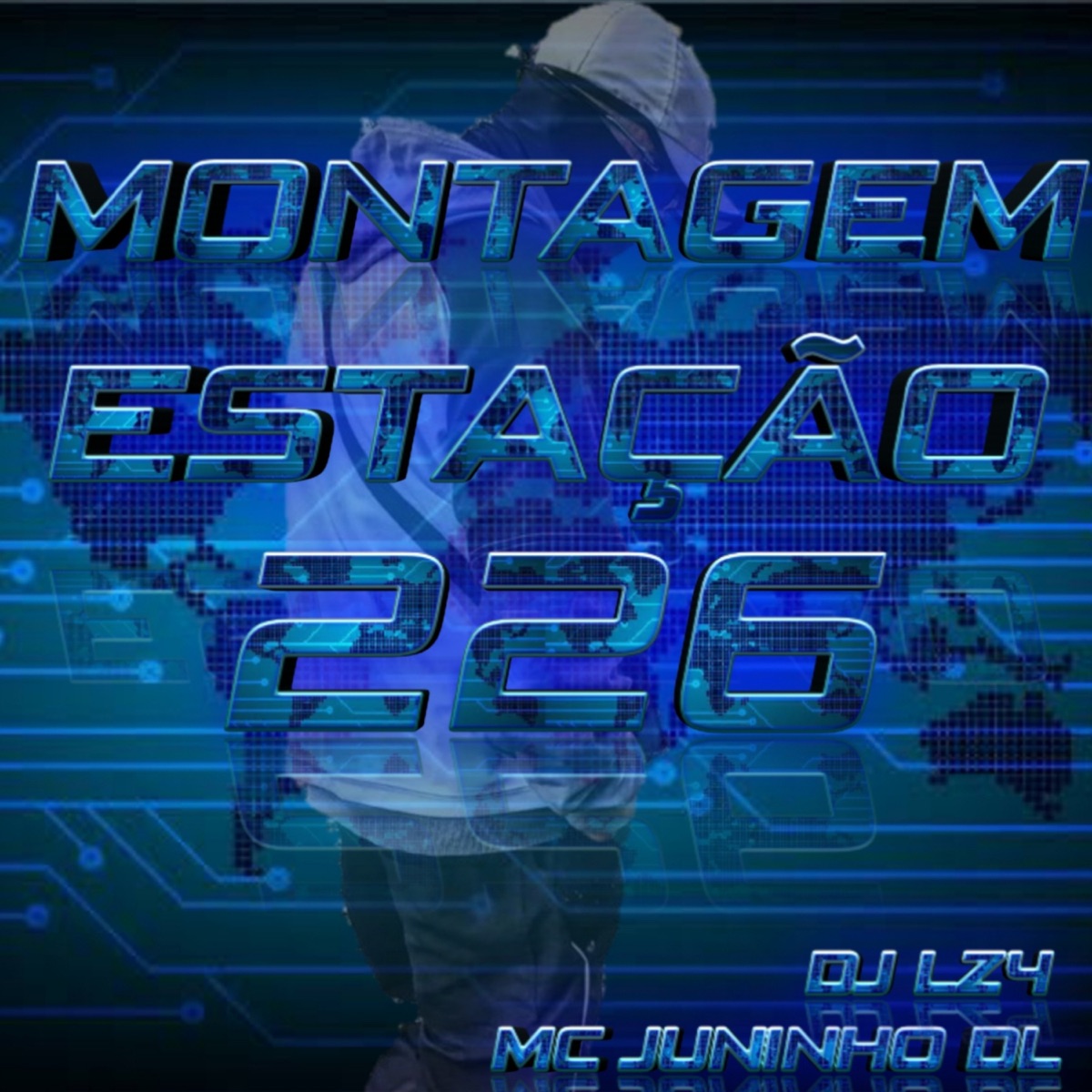 MONTAGEM ESTAÇÃO 226 (feat. MC JUNINHO DL) - Single by DJ LZ4 album cover