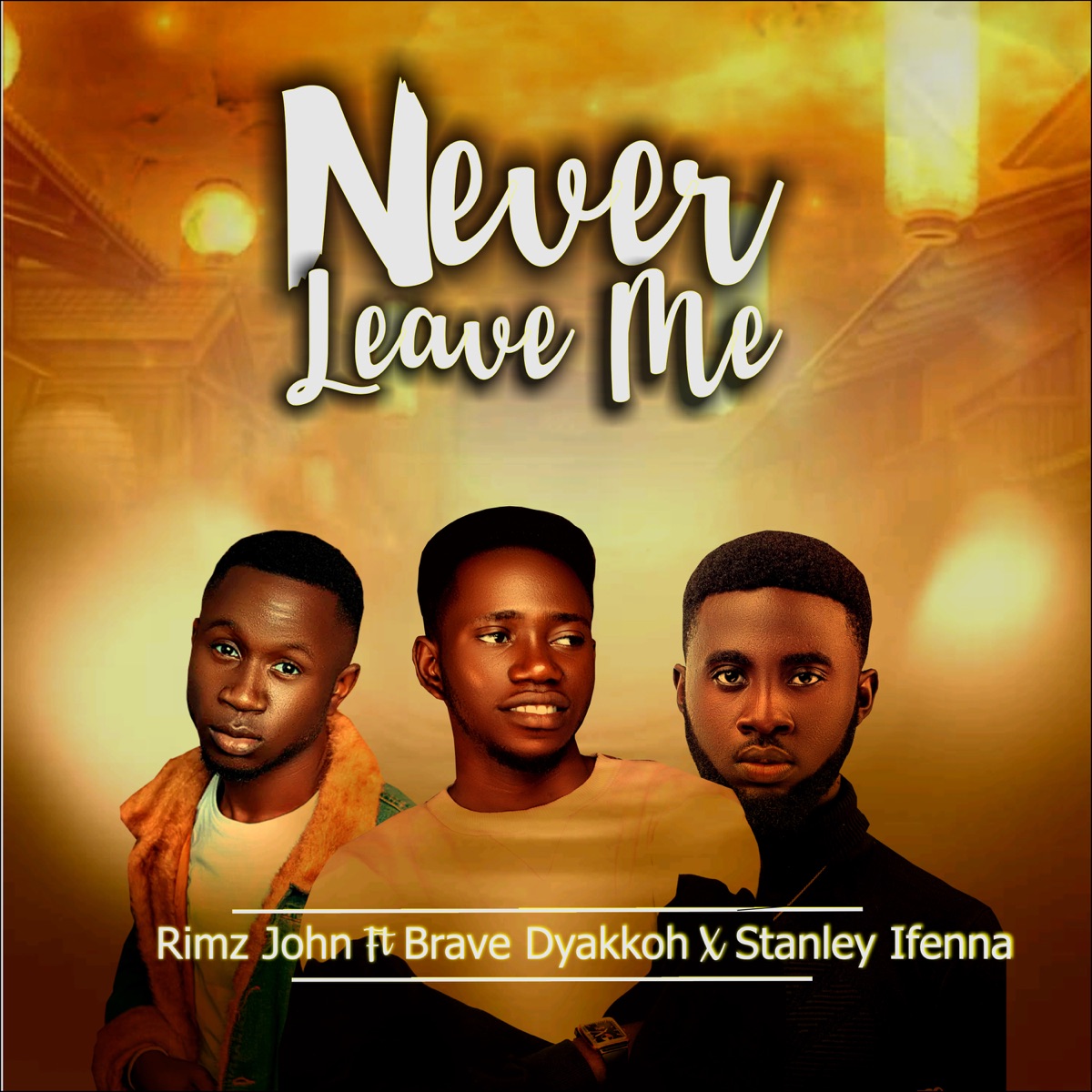 Never Leave Me (feat. Brave Dyakkoh & Stanley Ifenna) - Single by Rimz john album cover