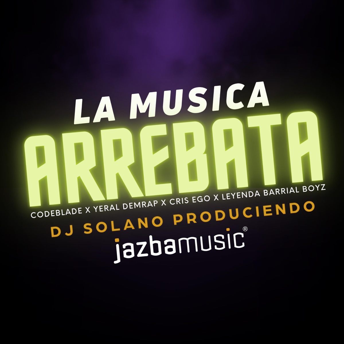 La Música Arrebata - Single by dj solano produciendo, Codeblade Voltage, Yeral DemRap, Cris Ego & Leyenda Barrial Boy'z album cover