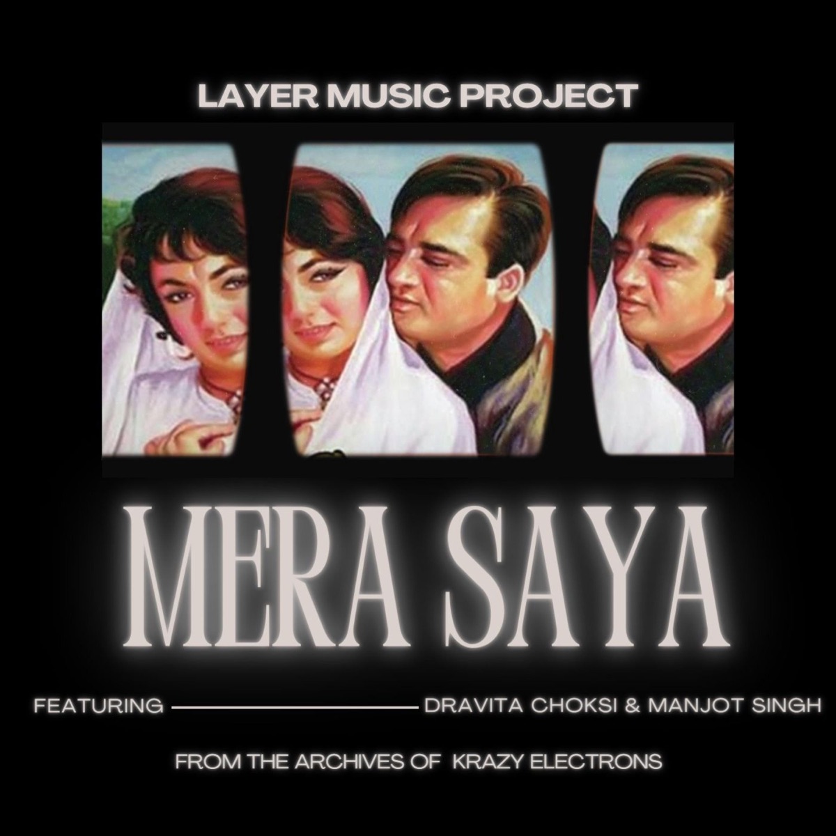 Mera Saya (feat. Dravita Choksi & Manjot Singh) - Single by Layer Music Project album cover