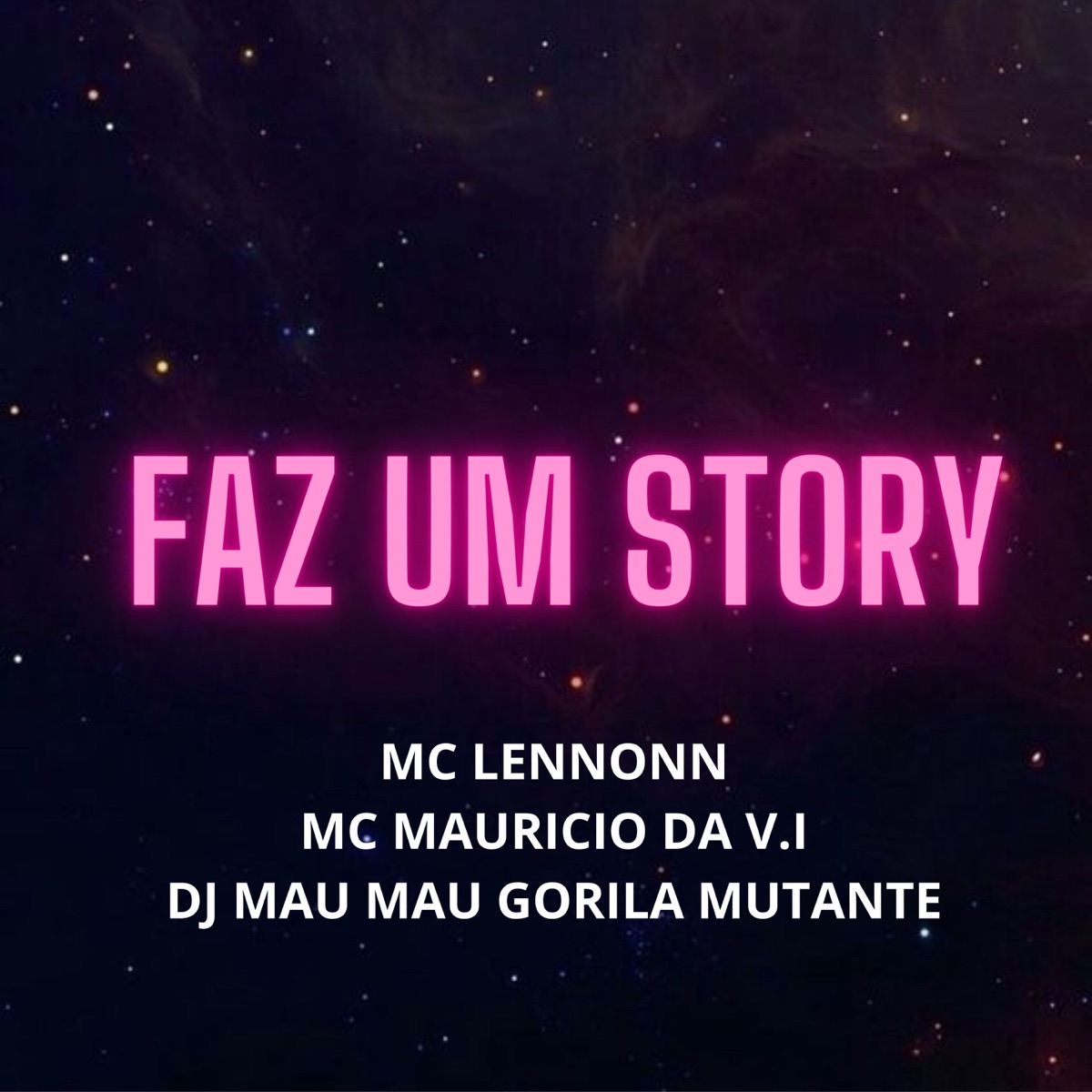 Faz um Story - Single by MC Mauricio da V.I, DJ Mau Mau Gorila Mutante & MC Lennonn album cover