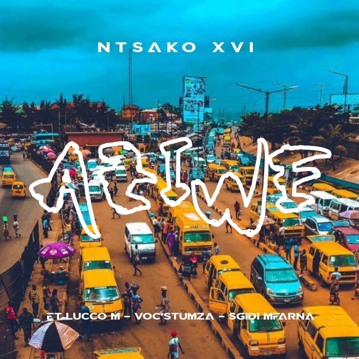 Aziwe (feat. Lucco M, Sgidi Mfarna & Voc'Stumza) - Single by N T S A K O XVI album cover