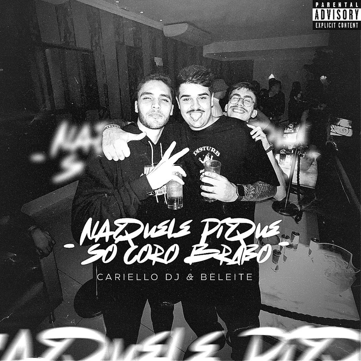 NAQUELE PIQUE SÓ CORO BRABO - Single by BeLeite & Cariello Dj album cover