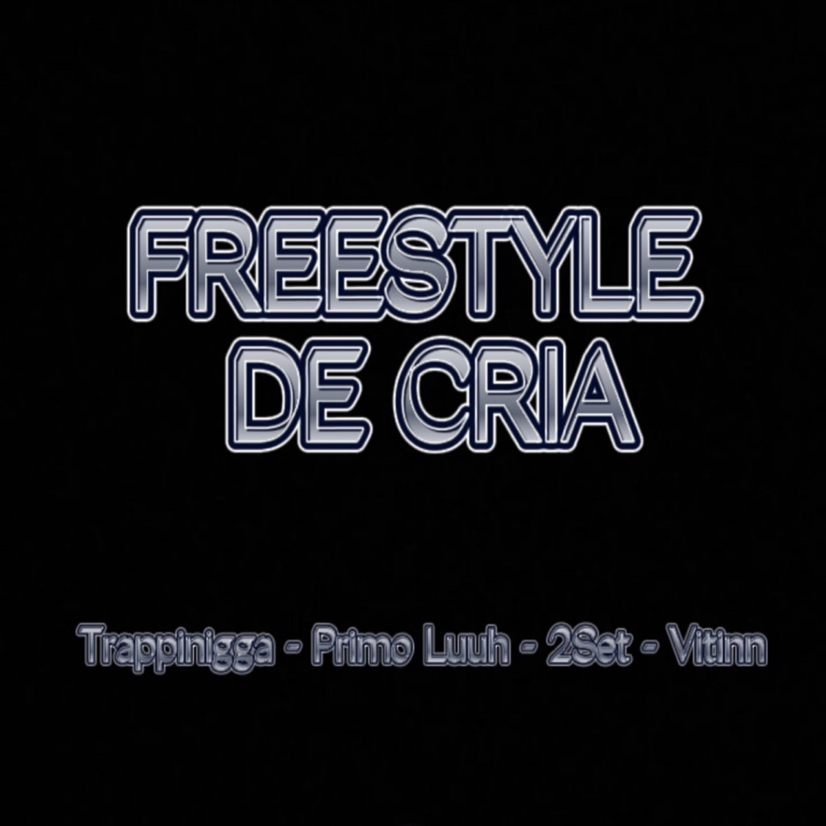 Freestyle de Cria (feat. 2SET, Primo-Luuh & Coe vitinn) - Single by Trappinigga album cover